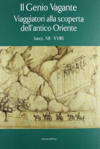 Il genio vagante: Babilonia, Ctesifonte, Persepoli in racconti di viaggio e testimonianze dei secoli XII-XVIII
