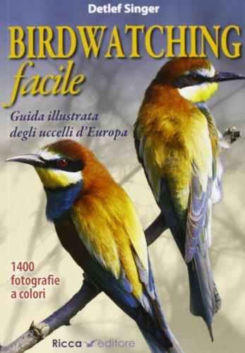 Birdwatching facile: guida illustrata degli uccelli d'Europa