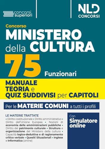 Concorso 75 Funzionari del Ministero della Cultura. Teoria + Test di verifica. Materie comuni a tutti i profili 2024. Con software di simulazione