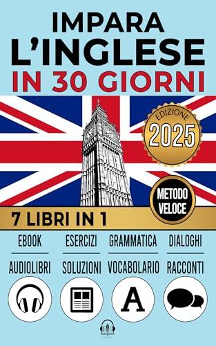 Impara l'Inglese in 30 Giorni: 7 Libri in 1 + Ebook e Audiolibri