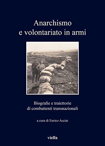 Anarchismo e volontariato in armi: biografie e traiettorie di combattenti transnazionali