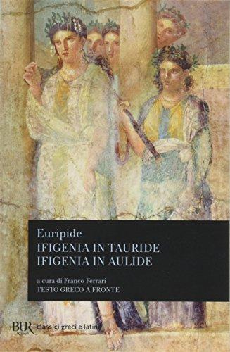 Ifigenia in Tauride ; Ifigenia in Aulide (I Classici della BUR) (Italian Edition)