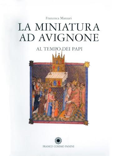 La miniatura ad Avignone al tempo dei papi, 1310-1410