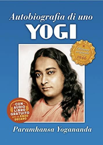 Autobiografia di uno Yogi - Edizione Originale Integrale