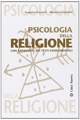 Psicologia della religione con antologia dei testi fondamentali