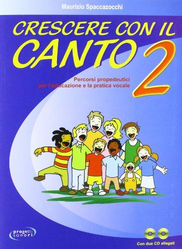 Crescere con il canto. Con 2 CD Audio