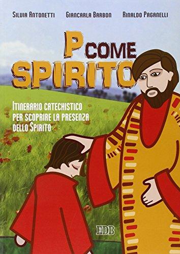 P come Spirito. Itinerario catechistico per scoprire la presenza dello Spirito