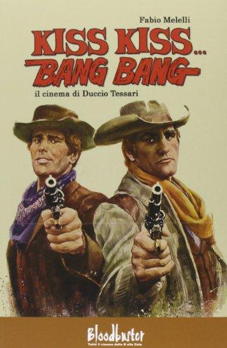 Kiss kiss...Bang bang. Il cinema di Duccio Tessari