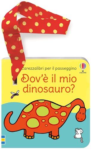 Carezzalibri per il passeggino - Dov’è il mio dinosauro? - Libro per il passeggino