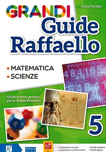 Grandi guide Raffaello. Matematica. Scienze. Guida teorico-pratica per la scuola primaria