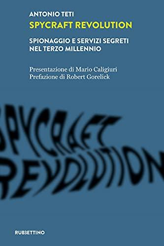 Spycraft Revolution: Spionaggio e Servizi Segreti nel Terzo Millennio