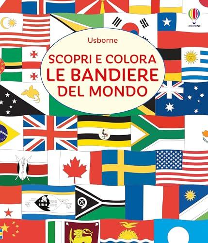 Scopri e colora le bandiere del mondo. Ediz. illustrata