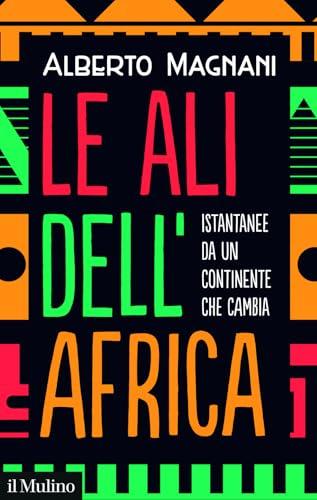 Le ali dell'Africa. Istantanee da un continente che cambia