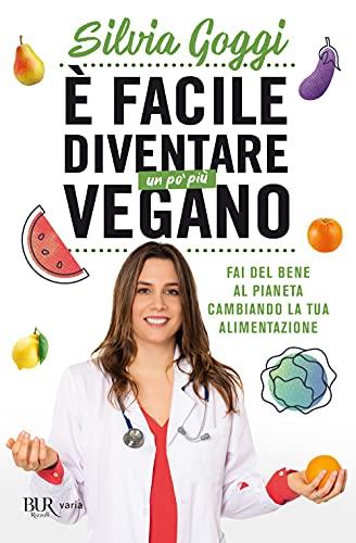 È facile diventare un po' più vegano. Fai del bene al pianeta cambiando la tua alimentazione