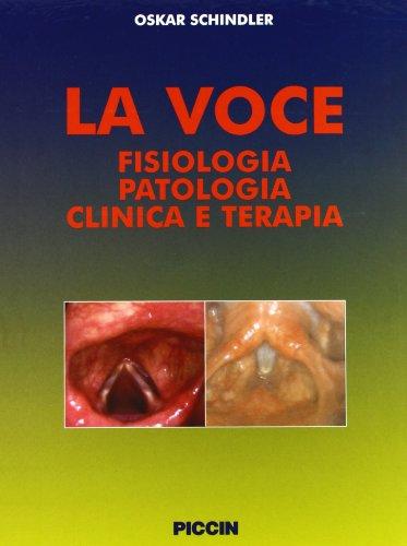 La voce. Fisiologia patologia clinica e terapia