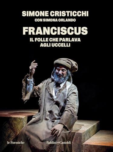 Franciscus. Il folle che parlava agli uccelli