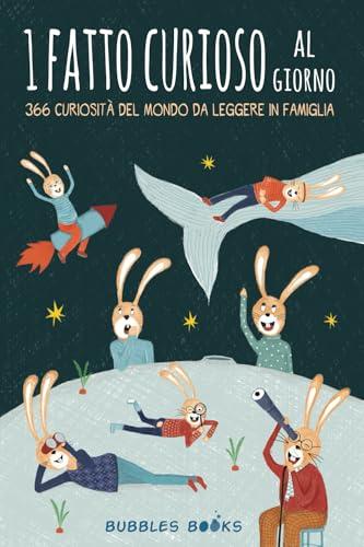 1 fatto curioso al giorno: 366 curiosità del mondo da leggere in famiglia | Libro in stampatello maiuscolo per bambini a partire dai 6 anni