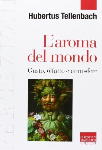 L'aroma del mondo: Gusto, olfatto e atmosfere