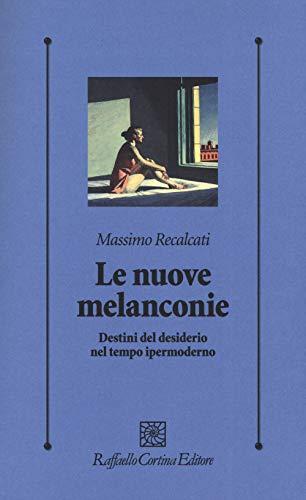 Le nuove melanconie. Clinica psicoanalitica del tempo ipermoderno