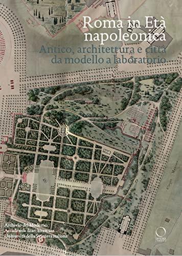 Roma in età napoleonica: antico, architettura e città da modello a laboratorio