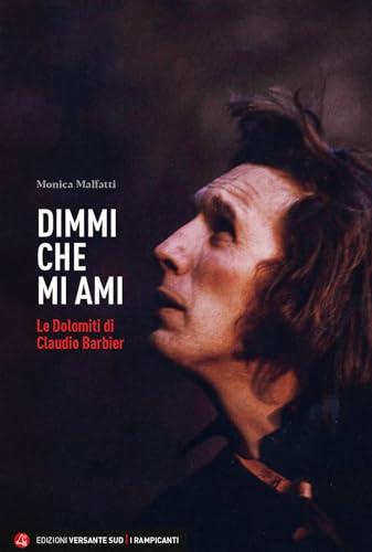Dimmi che mi ami. Le Dolomiti di Claudio Barbier