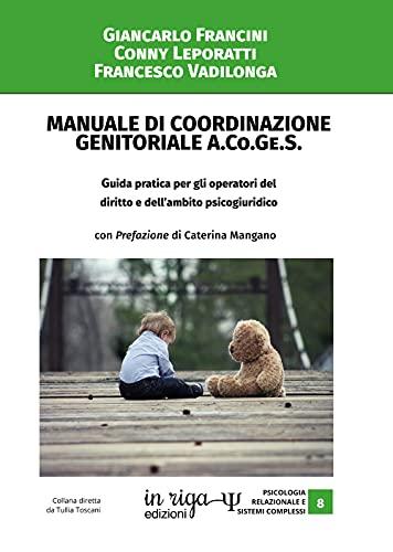 Manuale di Coordinazione Genitoriale A.Co.Ge.S.: Guida pratica per gli operatori del diritto e dell’ambito psicogiuridico