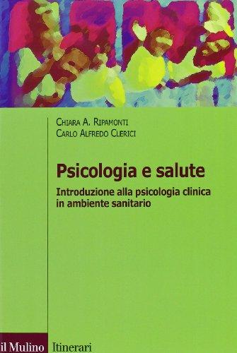 Psicologia e salute. Introduzione alla psicologia clinica in ambito sanitario