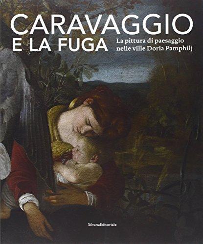 Caravaggio e la fuga. La pittura di paesaggio nelle ville Doria Pamphilj. Catalogo della mostra