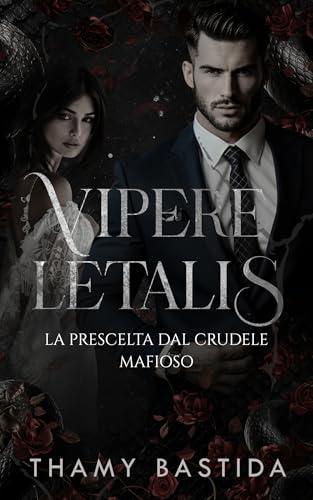 Vipere Letalis : La prescelta dal crudele mafioso: Dark Romance