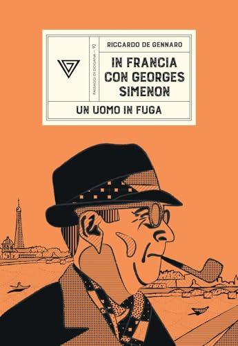 In Francia con Georges Simenon. Un uomo in fuga