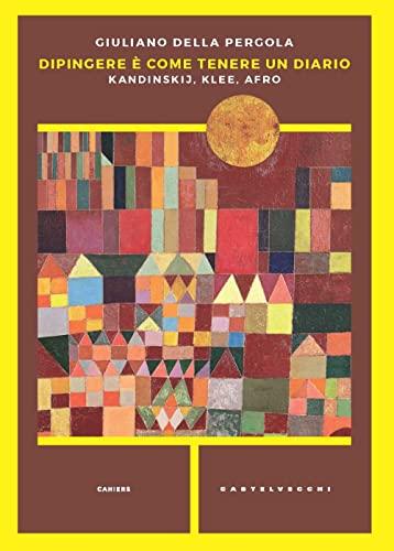 Dipingere è come tenere un diario: Kandinskij, Klee, Afro