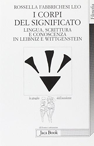 I corpi del significato. Lingua, scrittura e conoscenza in Leibniz e Wittgenstein