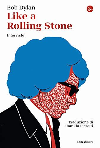 Like a Rolling Stone. Interviste