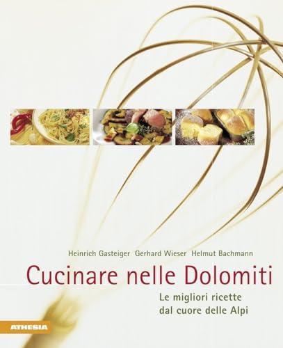 Cucinare nelle Dolomiti: Un Viaggio tra Sapori Alpini e Mediterranei