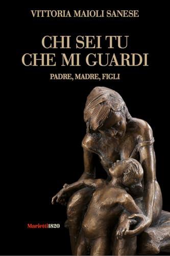 Chi sei tu che mi guardi. Padre, madre, figli