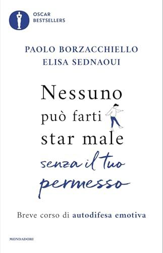 Nessuno può farti star male senza il tuo permesso: Breve corso di autodifesa emotiva