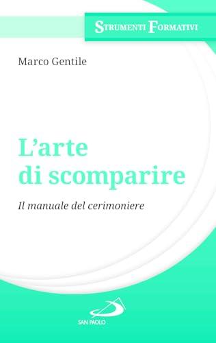L'arte di scomparire. Il manuale del cerimoniere
