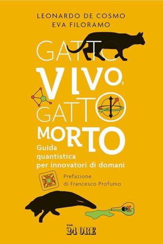 Gatto vivo, gatto morto. Guida quantistica per innovatori di domani