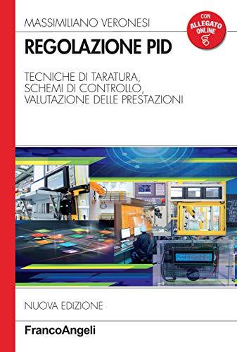 Regolazione PID: Tecniche di taratura, schemi di controllo, valutazione delle prestazioni