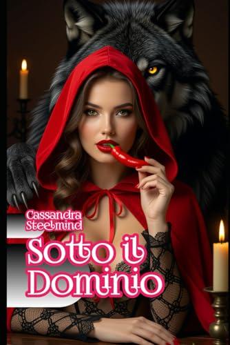 Sotto il Dominio: 10 Fiabe Erotiche - Violenza, Sottomissione, Desiderio