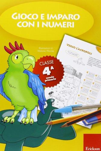 Gioco e imparo con i numeri - CLASSE QUARTA Quaderno per la scuola primaria