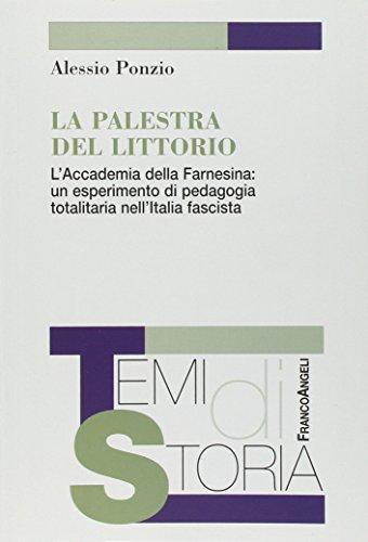 La palestra del Littorio. L'Accademia della Farnesina: un esperimento di pedagogia totalitaria nell'Italia fascista