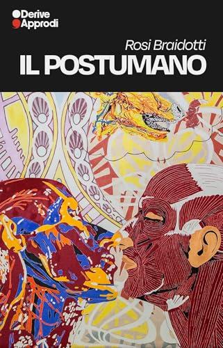 Il postumano: La vita oltre l'individuo, oltre la specie, oltre la morte - Saperi e soggettività - Femminismo (Vol. 1-3)