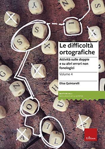 Le difficoltà ortografiche - Volume 4: Attività sulle doppie e su altri errori non fonologici