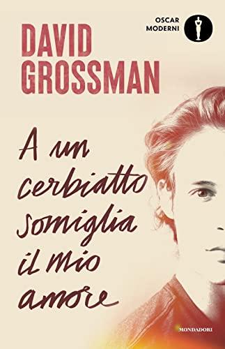 A un cerbiatto somiglia il mio amore - David Grossman
