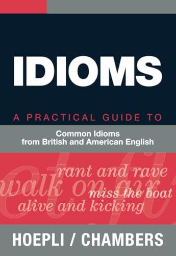 Idioms: A Practical Guide to Understanding and Using English Idioms