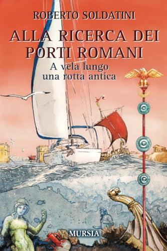 Alla ricerca dei porti romani: A vela lungo una rotta antica
