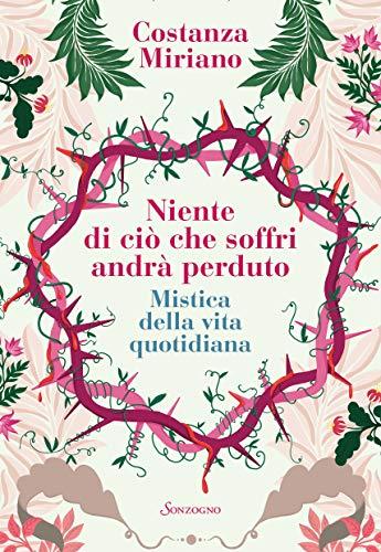 Niente di ciò che soffri andrà perduto: Mistica della vita quotidiana
