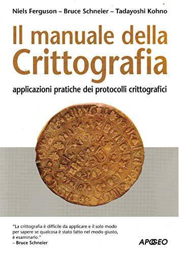 Il manuale della crittografia. Applicazioni pratiche dei protocolli crittografici