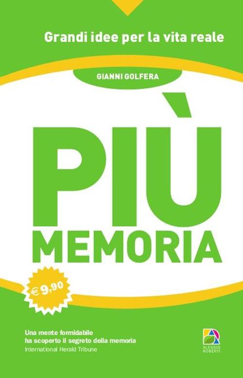 Più Memoria: Il Metodo Definitivo per Potenziare la Tua Mente